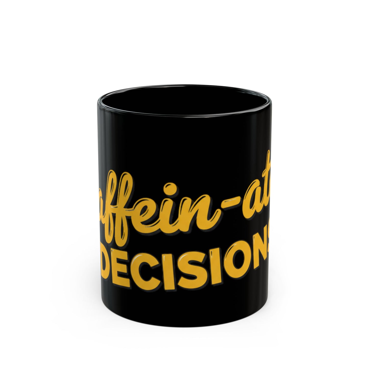 "Caffein-ated Decisions" - Black Coffee Mug  (11oz & 15oz)