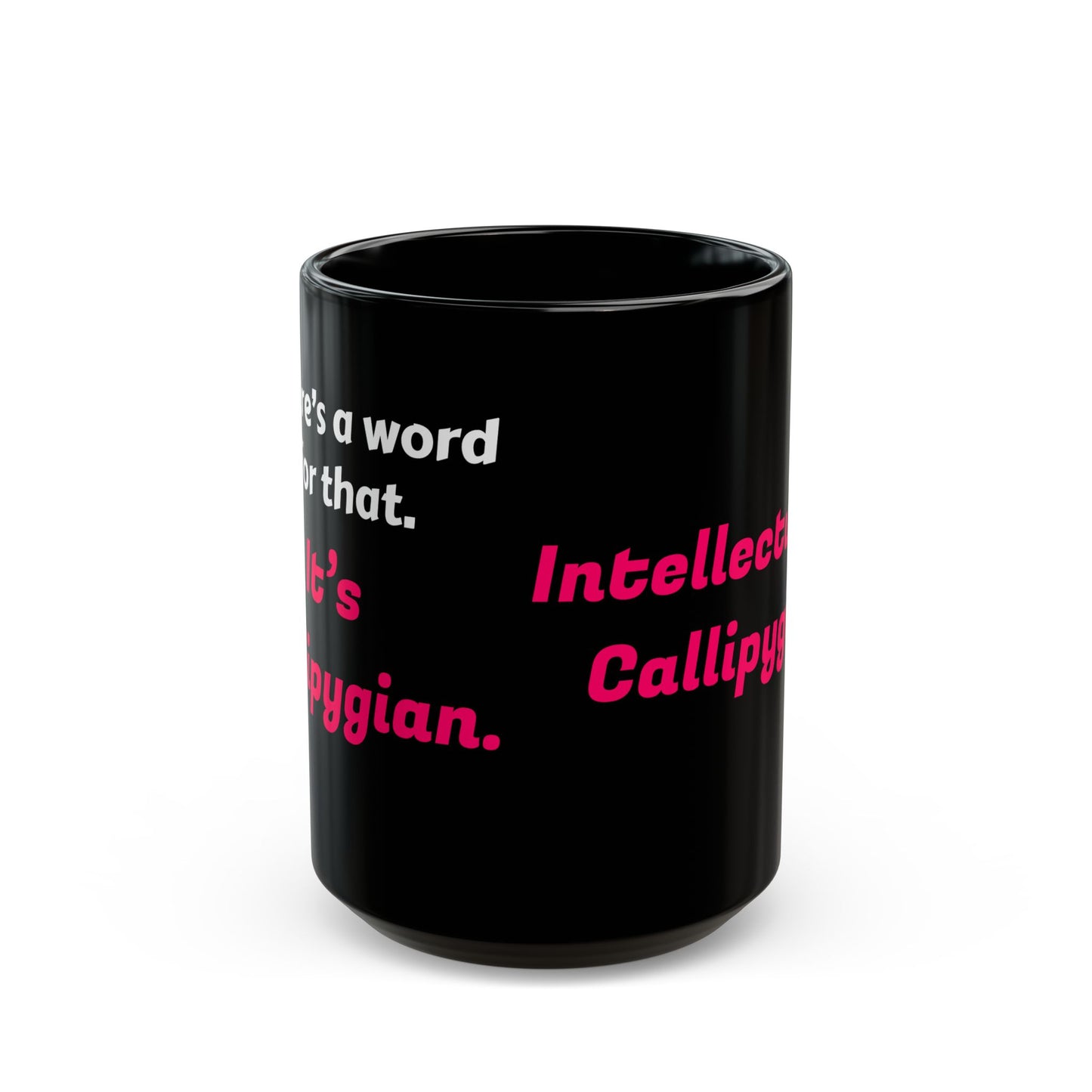 Intellectually Callipygian Black Ceramic Mug — ( 11oz/15oz )