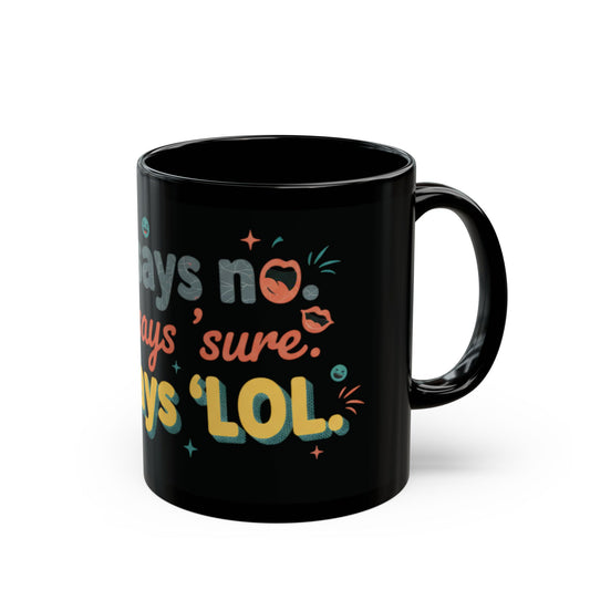 "Brain Says No, Mouth Says Sure, Life Says LOL" Black ceramic mug (11oz - 15oz)