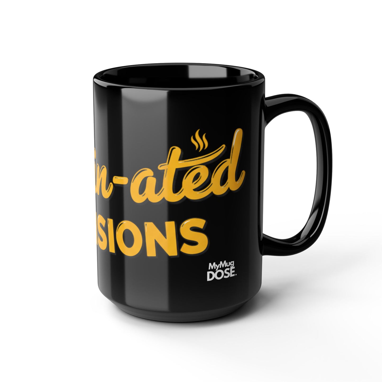 "Caffein-ated Decisions" - Black Coffee Mug  (11oz & 15oz)
