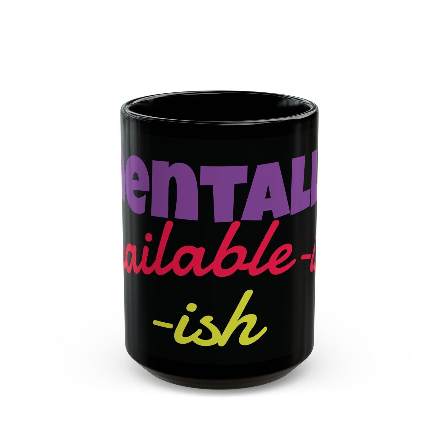 “Mentally Available-ish” Black Ceramic Mug (11oz & 15oz)