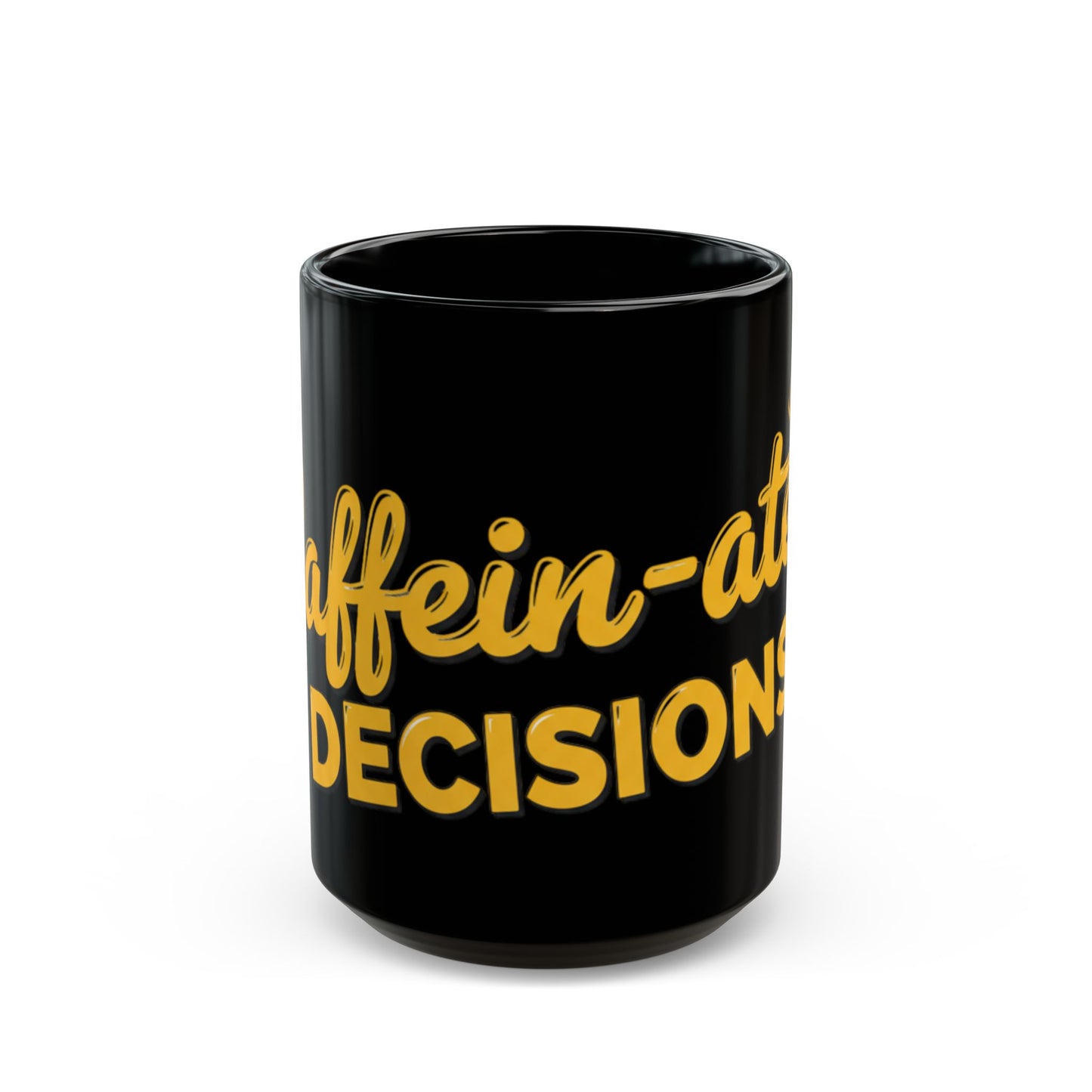 "Caffein-ated Decisions" - Black Coffee Mug  (11oz & 15oz)